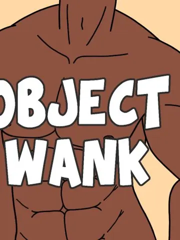 Object Wank: Please Stop Asking If There's D*ldo Object Heads In The Game cover