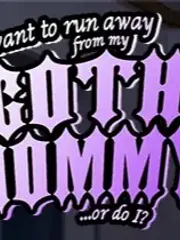 I want to run away from my goth mommy... or do I? cover