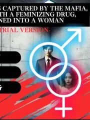 A Man Who Was Captured by the Mafia, Injected with a Feminizing Drug, and Turned Into a Woman cover