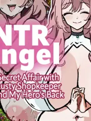 NTR Angel - My Secret Affair with the Lusty Shopkeeper Behind My Hero's Back cover