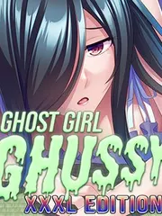Ghost Girl Ghussy: XXXL Edition cover